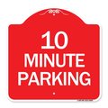 Signmission Designer Series Sign-10 Minute Parking, Red & White Aluminum Sign, 18" x 18", RW-1818-24645 A-DES-RW-1818-24645